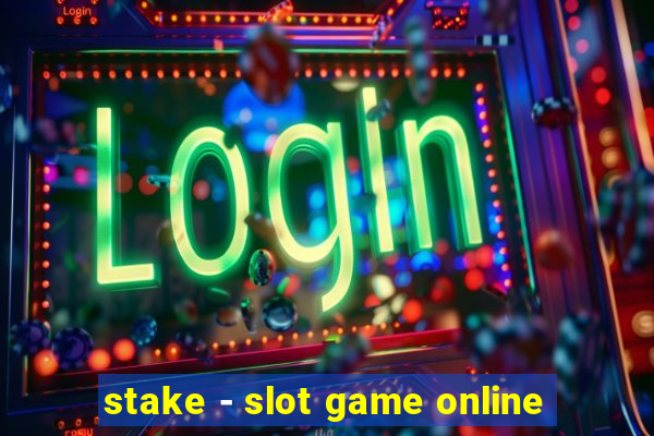 stake - slot game online