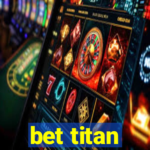 bet titan