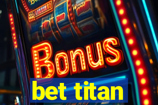 bet titan