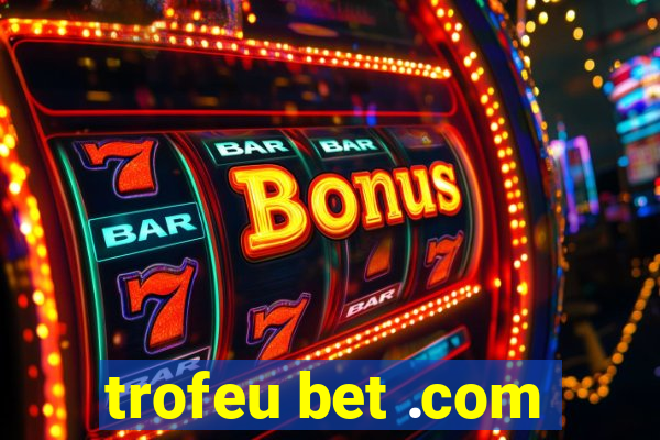 trofeu bet .com