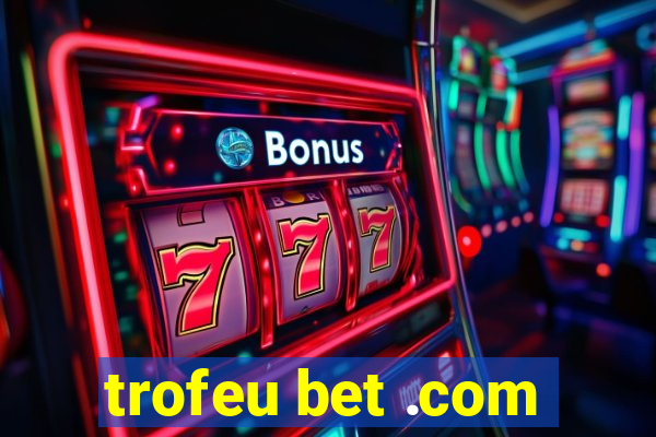 trofeu bet .com