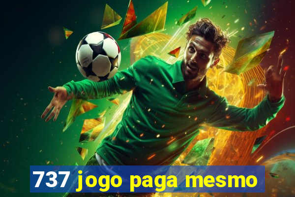 737 jogo paga mesmo