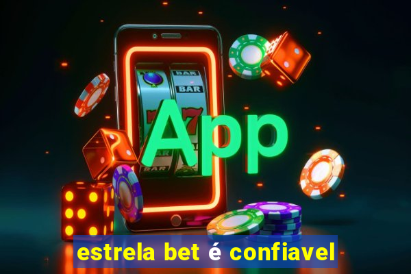 estrela bet é confiavel