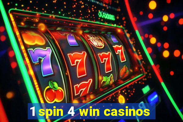 1 spin 4 win casinos