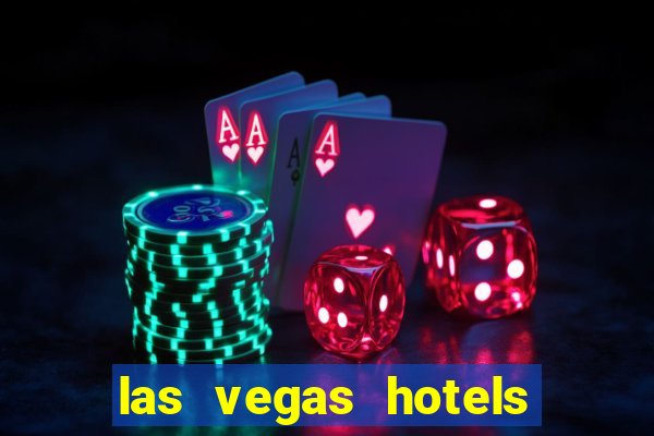 las vegas hotels with casinos