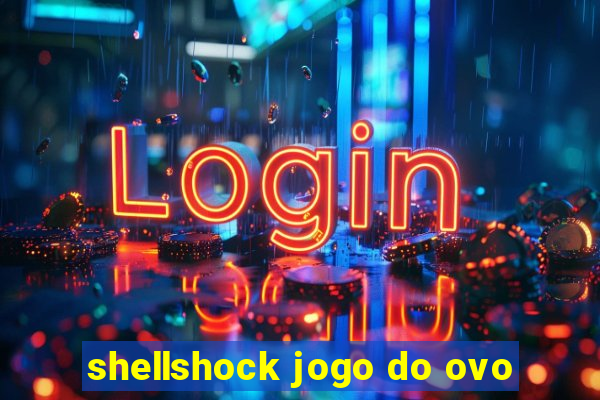 shellshock jogo do ovo