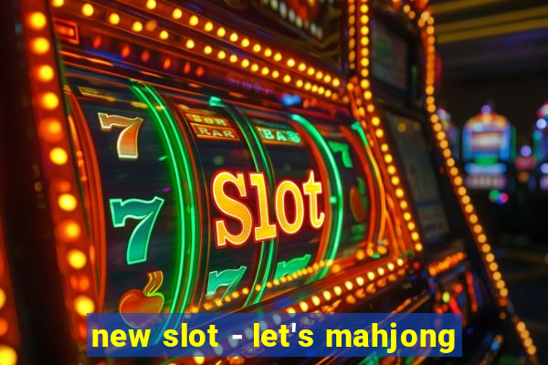 new slot - let's mahjong