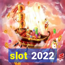 slot 2022