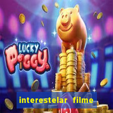 interestelar filme completo dublado