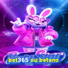 bet365 ou betano