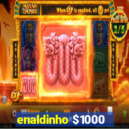 enaldinho $1000