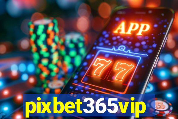 pixbet365vip