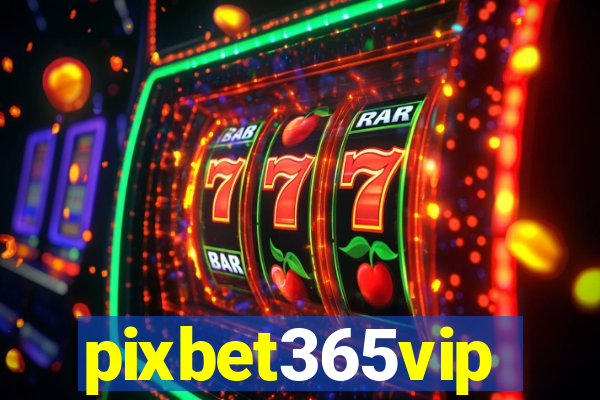 pixbet365vip