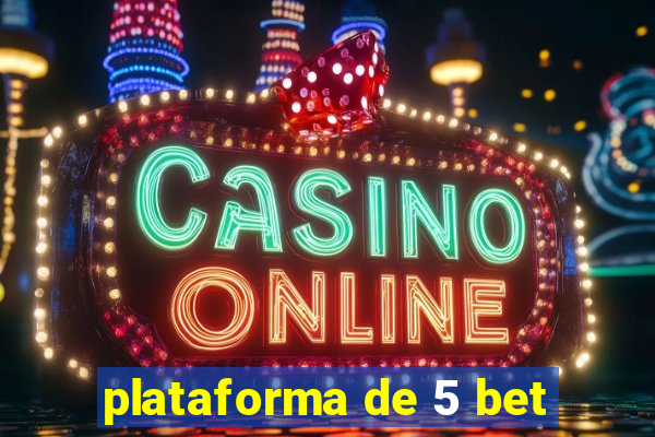 plataforma de 5 bet