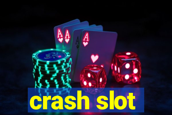 crash slot