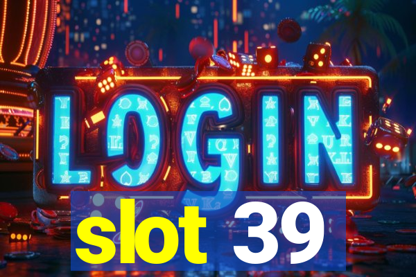 slot 39