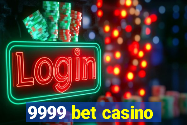 9999 bet casino