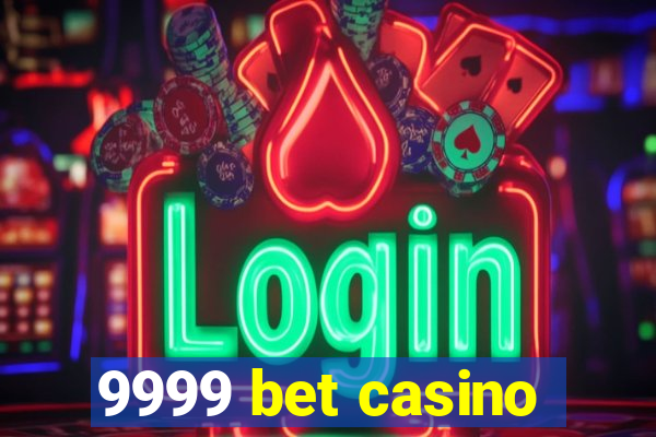 9999 bet casino