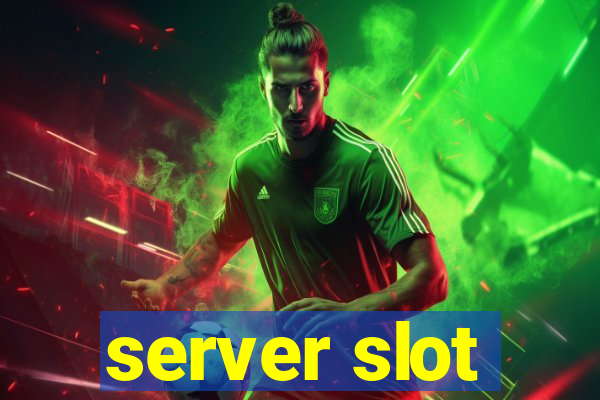 server slot