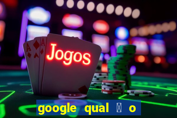 google qual 茅 o jogo de c****