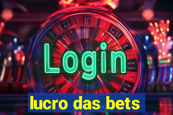 lucro das bets