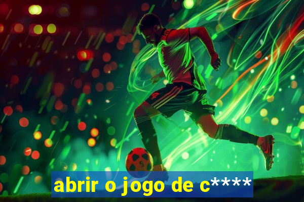 abrir o jogo de c****