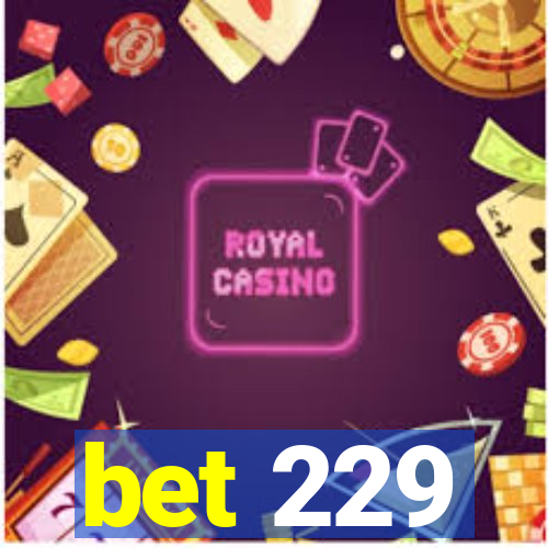 bet 229