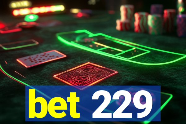 bet 229