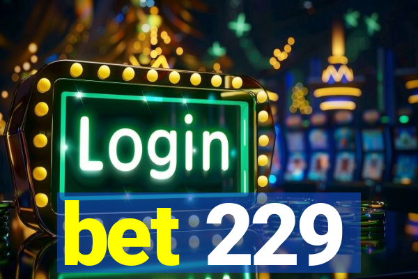 bet 229