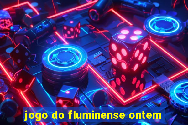 jogo do fluminense ontem