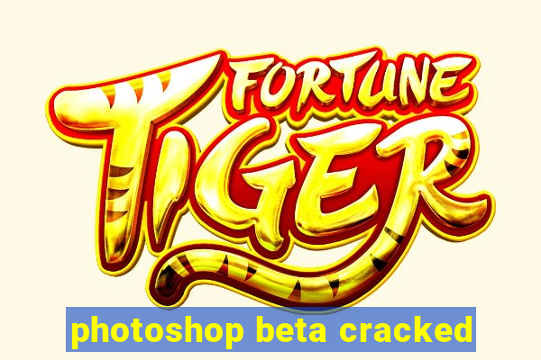 photoshop beta cracked