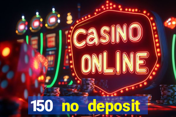 150 no deposit bonus codes captain jack casino