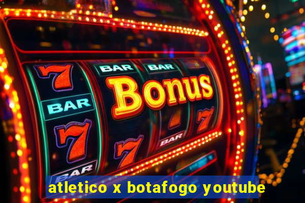 atletico x botafogo youtube