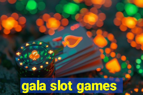 gala slot games