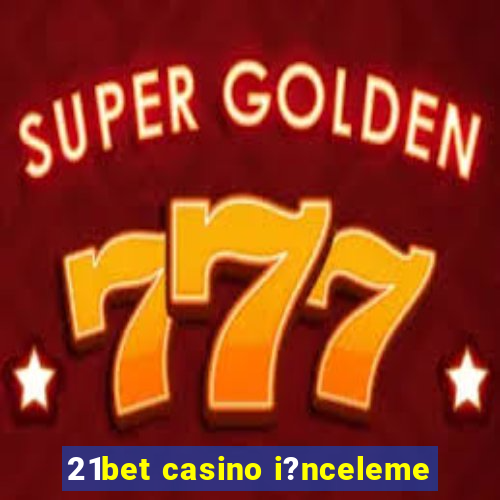 21bet casino i?nceleme