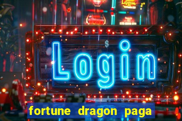 fortune dragon paga que horas