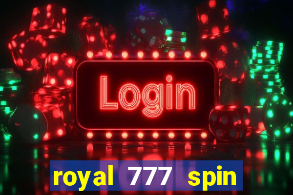 royal 777 spin slot game