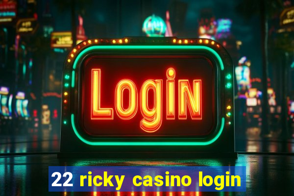 22 ricky casino login