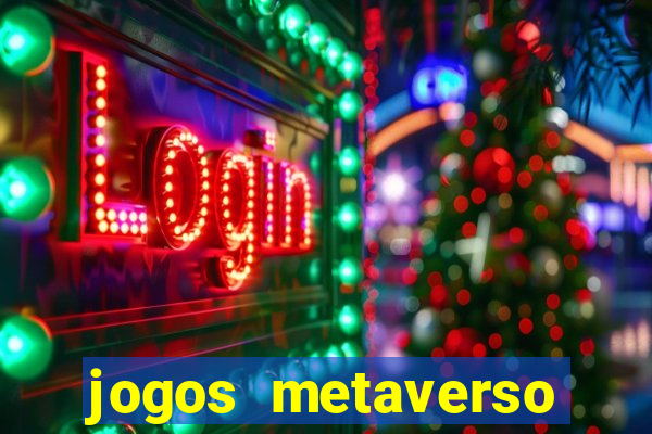 jogos metaverso para ganhar dinheiro