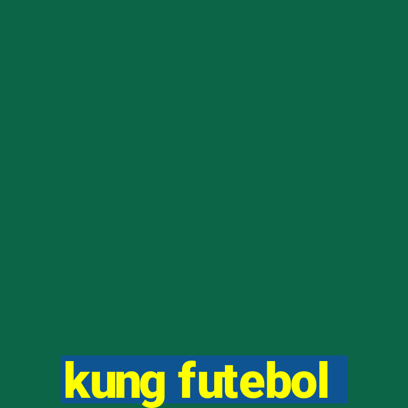 kung futebol