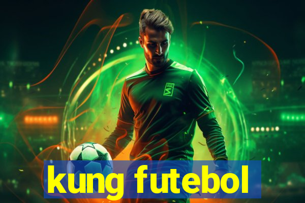 kung futebol