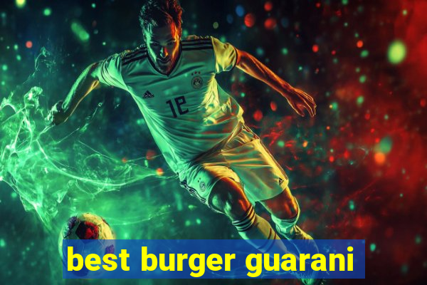 best burger guarani