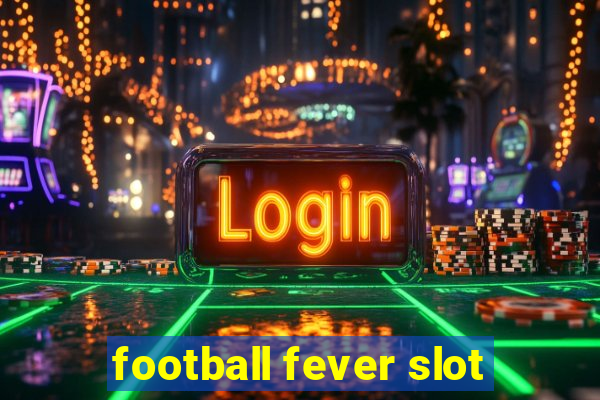 football fever slot