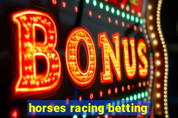 horses racing betting