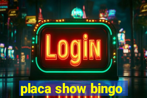 placa show bingo