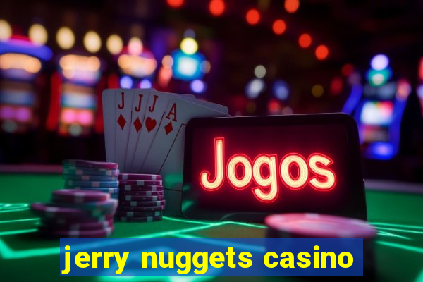 jerry nuggets casino