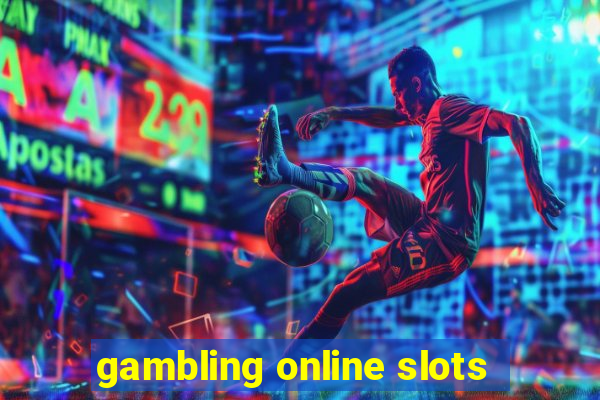 gambling online slots