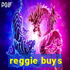 reggie buys