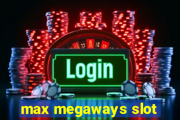 max megaways slot