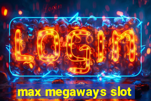 max megaways slot